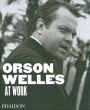 Orson Wells at Work