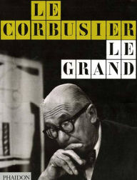 Title: Le Corbusier Le Grand, Author: Editors of Phaidon