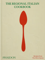 Download free ebooks txt The Regional Italian Cookbook: Recipes from The Silver Spoon MOBI FB2 RTF