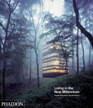 Title: Living in the New Millennium, Houses at the Start of the 21st Century, Author: Editors of Phaidon Press