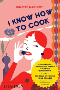 Title: I Know How to Cook, Author: Ginette Mathiot