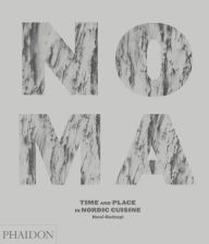 Title: Noma: Time and Place in Nordic Cuisine, Author: Rene Redzepi