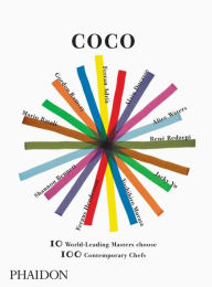 Title: Coco: 10 World-Leading Masters Choose 100 Contemporary Chefs, Author: Editors of Phaidon Press