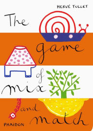 Title: The Game of Mix and Match, Author: Hervé Tullet