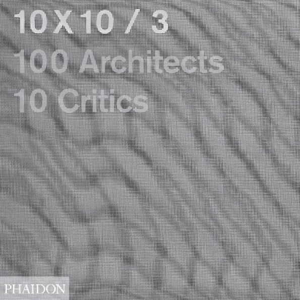 10x10_3: 10 Critics, 100 Architects