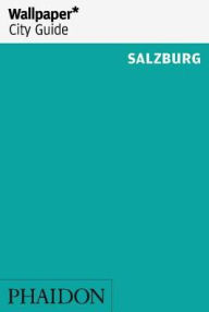 Title: Wallpaper* City Guide Salzburg, Author: Editors of Wallpaper Magazine