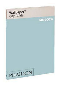 Title: Wallpaper* City Guide Moscow 2012, Author: Editors of Wallpaper Magazine