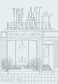 Title: The Art of the Restaurateur, Author: Nicholas Lander