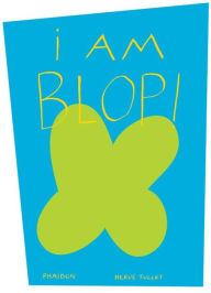 Title: I am Blop!, Author: Hervé Tullet