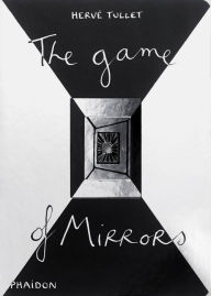 Title: The Game of Mirrors, Author: Hervé Tullet