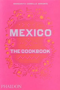 Title: Mexico: The Cookbook, Author: Margarita Carrillo Arronte