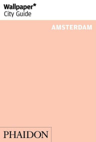 Title: Wallpaper* City Guide Amsterdam (2014), Author: Editors of Wallpaper* City Guide