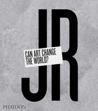 Title: JR: Can Art Change the World?, Author: JR