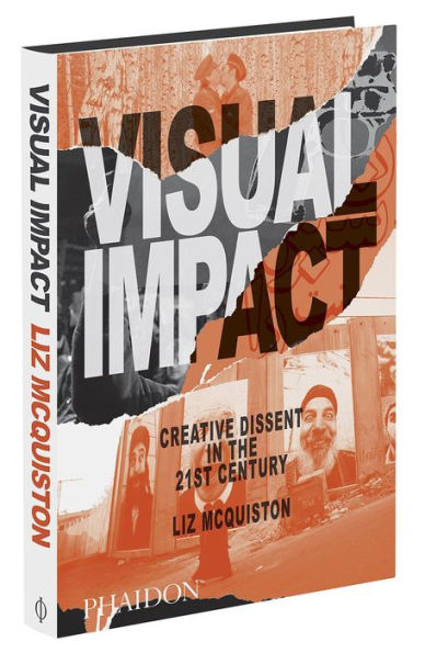 Visual Impact: Creative Dissent in the 21st Century