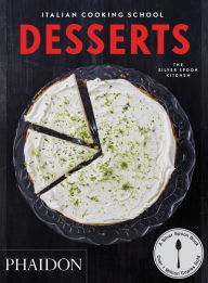 Title: Italian Cooking School: Desserts, Author: The Silver Spoon Kitchen