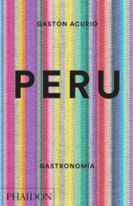 Title: Peru. Gastronomia (Peru: The Cookbook) (Spanish Edition), Author: Gastón Acurio