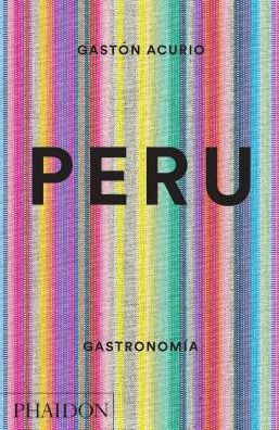 Peru. Gastronomia (Peru: The Cookbook) (Spanish Edition)