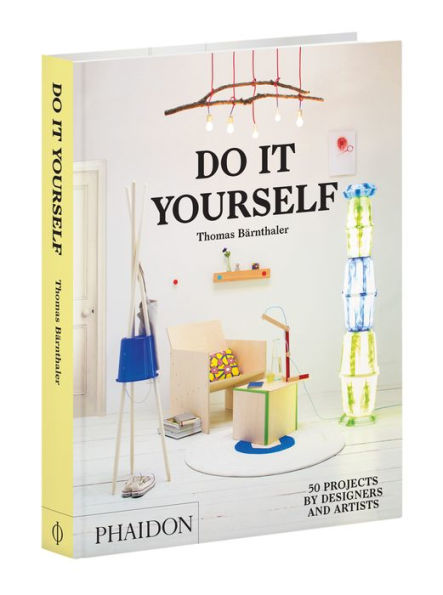 Do It Yourself: 50 Projects by Designers and Artists