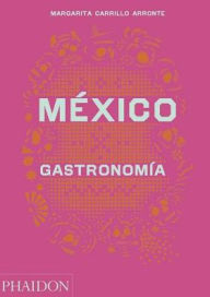 Title: Mexico Gastronomia (Mexico: The Cookbook) (Spanish Edition), Author: Margarita Carrillo Arronte