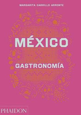 Mexico Gastronomia (Mexico: The Cookbook) (Spanish Edition)