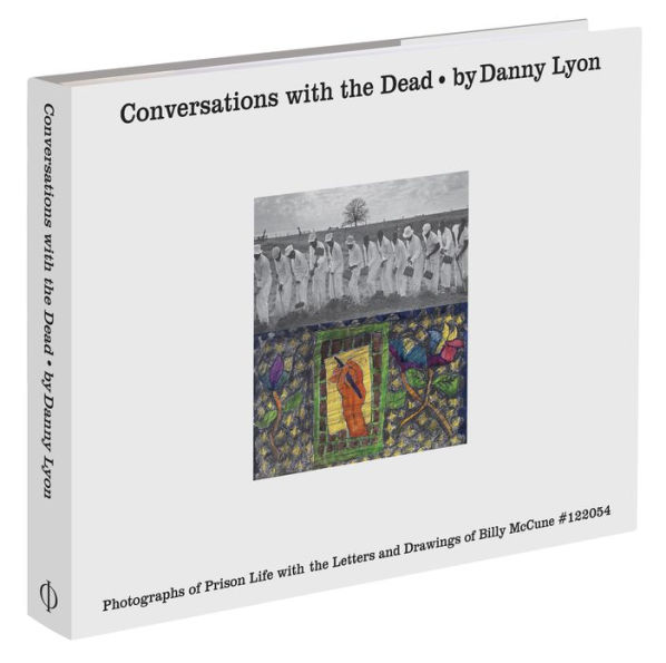 Conversations with the Dead: Photographs of Prison Life with the Letters and Drawings of Billy McCune #122054
