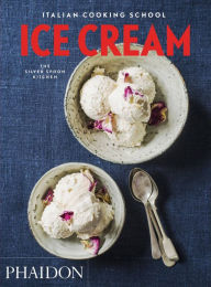 Title: Italian Cooking School: Ice Cream, Author: The Silver Spoon Kitchen