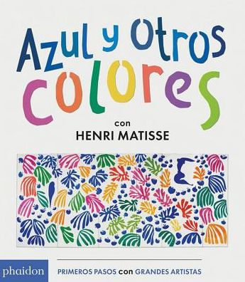 Azul y Otros Colores con Henri Matisse (Blue and Other Colors with Henri Matisse) (Spanish Edition)