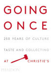 Alternative view 1 of Going Once: 250 Years of Culture, Taste and Collecting at Christie's
