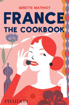 France The Cookbook By Ginette Mathiot Hardcover Barnes Noble