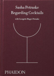 Title: Regarding Cocktails, Author: Sasha Petraske