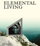 Alternative view 1 of Elemental Living: Contemporary Houses in Nature