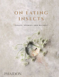 Title: On Eating Insects: Essays, Stories and Recipes, Author: John Jackson