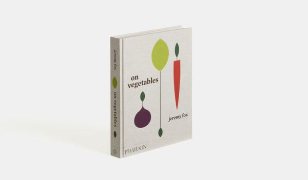 On Vegetables: Modern Recipes for the Home Kitchen