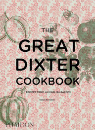 Title: The Great Dixter Cookbook: Recipes from an English Garden, Author: John Corabi