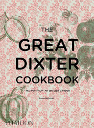 Title: The Great Dixter Cookbook: Recipes from an English Garden, Author: Aaron Bertelsen
