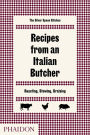 Recipes from an Italian Butcher: Roasting, Stewing, Braising