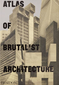 English audio books for download Atlas of Brutalist Architecture English version by Phaidon Editors