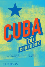 Title: Cuba: The Cookbook, Author: Madelaine Vazquez Galvez