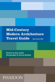 Free ebook archive download Mid-Century Modern Architecture Travel Guide: East Coast USA (English literature) by Sam Lubell, Darren Bradley