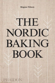 Title: The Nordic Baking Book, Author: Magnus Nilsson