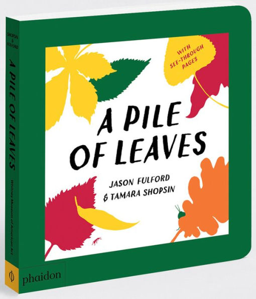 A Pile of Leaves: Published in collaboration with the Whitney Museum of American Art