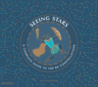 Title: Seeing Stars: A Complete Guide to the 88 Constellations, Author: Sara Gillingham