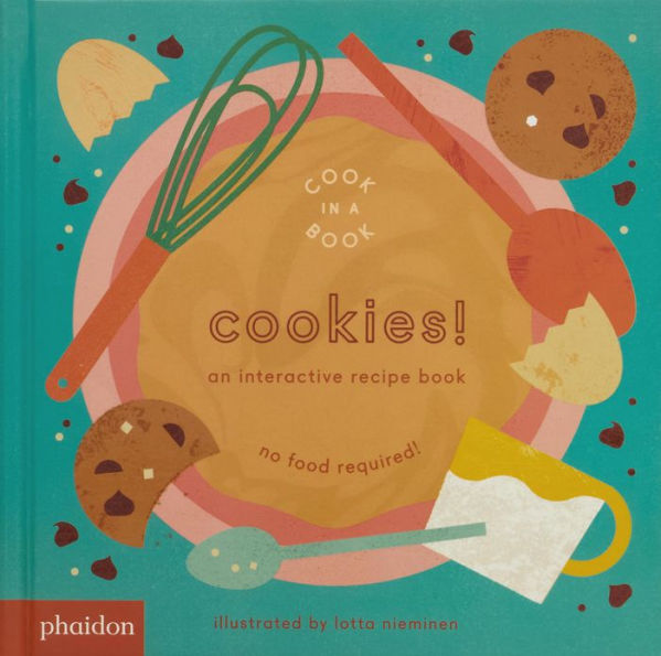 Cookies!: An Interactive Recipe Book (Cook in a Book Series)
