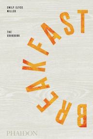 Title: Breakfast: The Cookbook, Author: Emily Elyse Miller