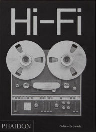 Title: Hi-Fi: The History of High-End Audio Design, Author: Gideon Schwartz