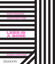 Title: Postmodern Architecture: Less is a Bore, Author: Owen Hopkins