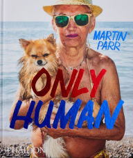 Books in spanish for download Only Human: Photographs by Martin Parr