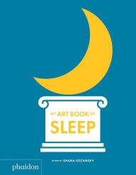 Title: My Art Book of Sleep, Author: Shana Gozansky