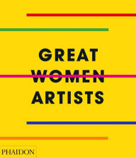 Title: Great Women Artists, Author: Phaidon Editors