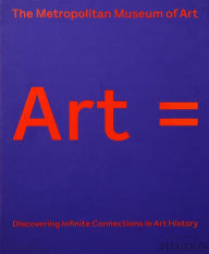 Title: Art =: Discovering Infinite Connections in Art History, Author: The Metropolitan Museum of Art